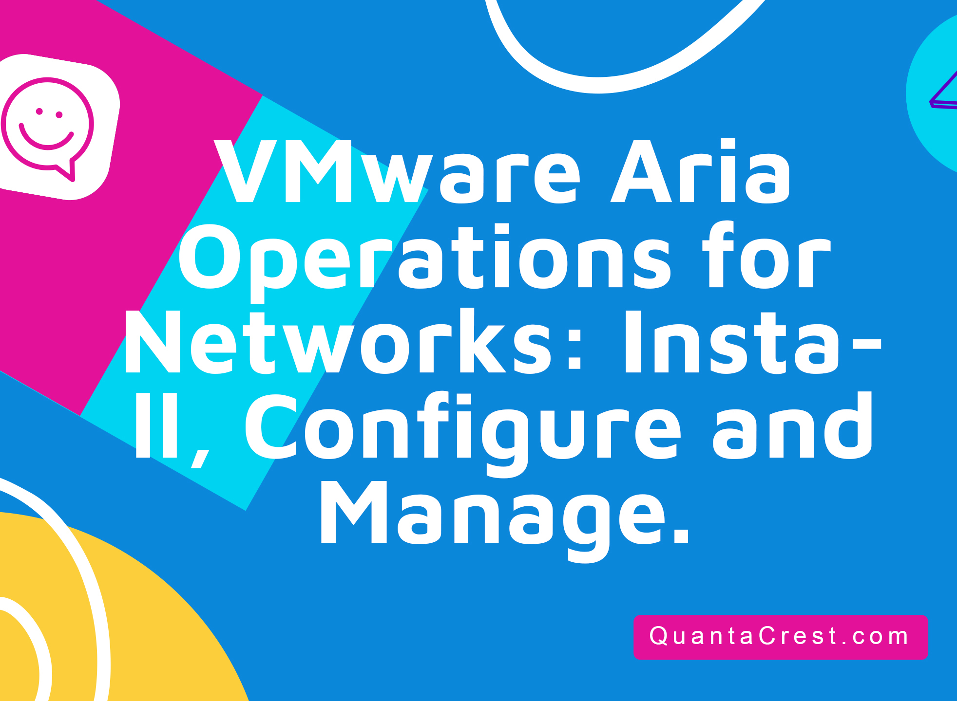 VMware Aria Operations for Networks: Install, Configure and Manage.